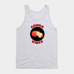 Gouda Vibes | Good Vibes Gouda Pun Tank Top